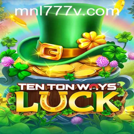 Discover the Excitement of TenTonWaysLuck: An In-Depth Exploration